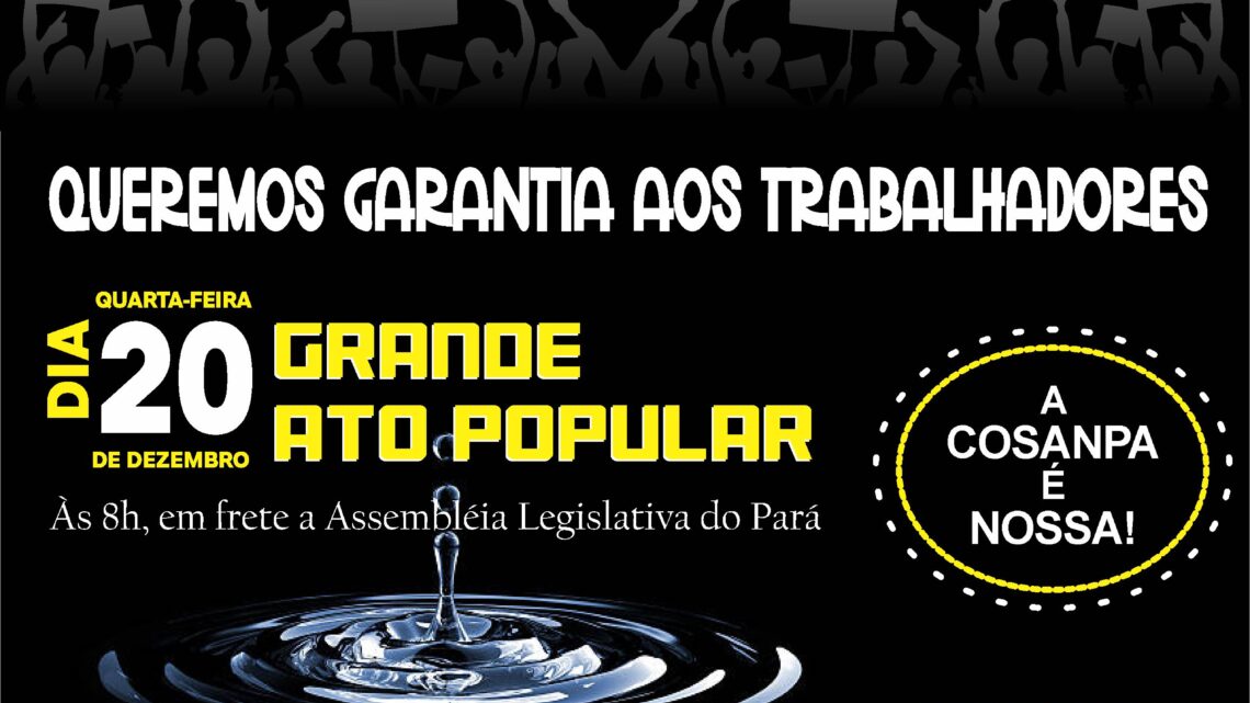 Grande Ato contra a Privatização da COSANPA – Quarta-Feira (20)