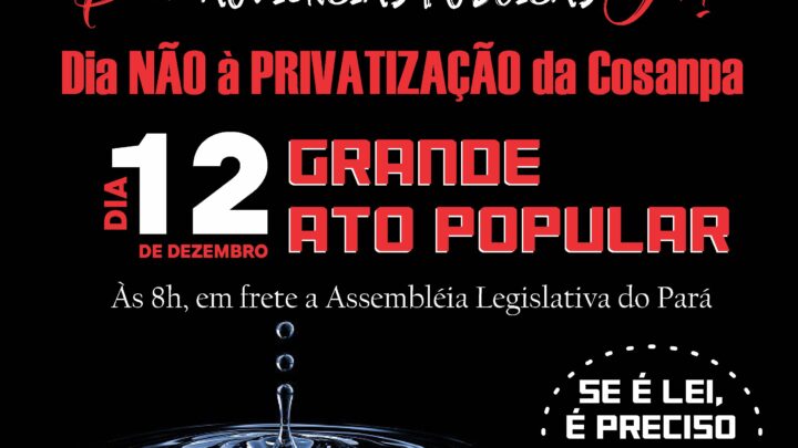 Grande Ato Contra a Privatização da Cosanpa- Participe!