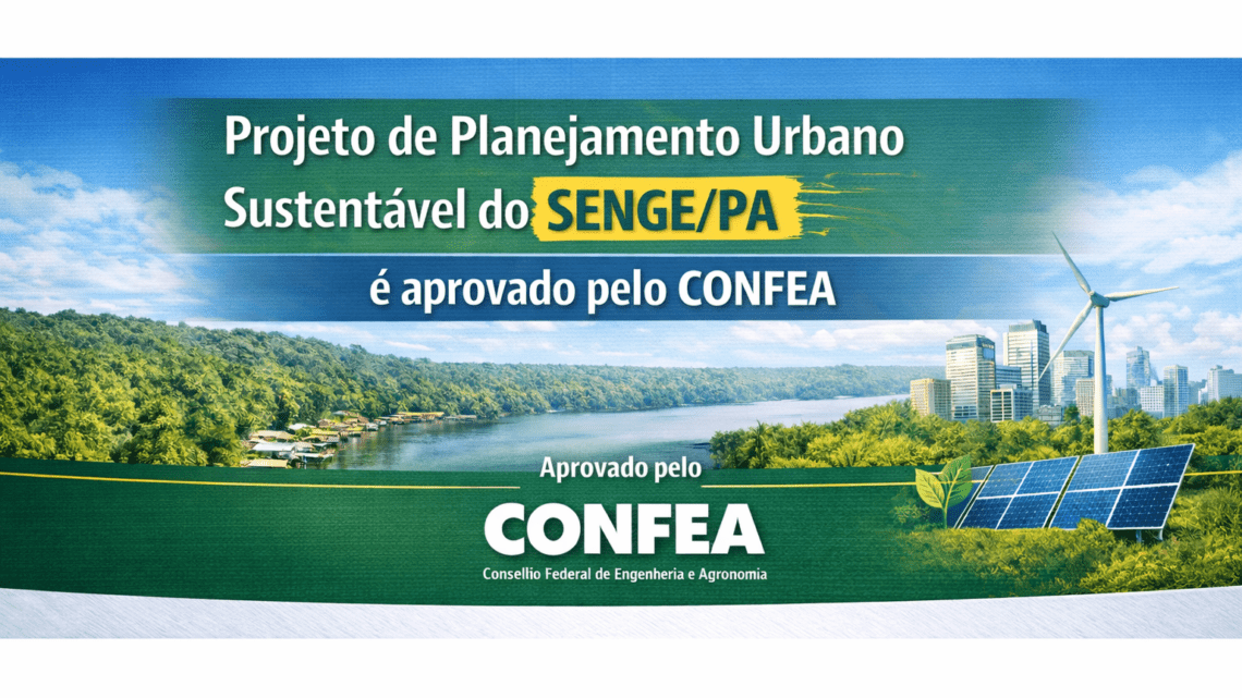 Projeto do SENGE é aprovado pelo CONFEA e beneficiará município de Senador José Porfírio (PA)