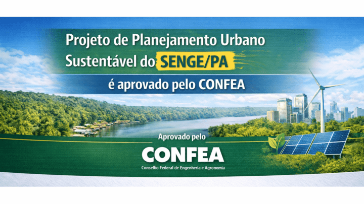 Projeto do SENGE é aprovado pelo CONFEA e beneficiará município de Senador José Porfírio (PA)